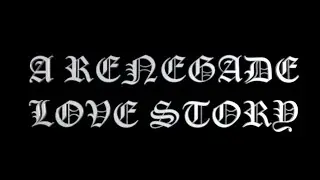 A Renegade Love Story
