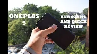 OnePlus 5 Unboxing and Quick Review