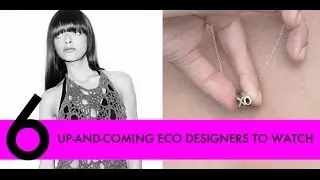 6 Up-And-Coming Eco Fashion Designers to Watch