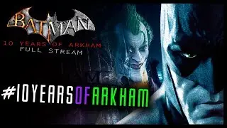 10 Years Of Arkham - Batman Arkham Asylum Live Event FULL Stream