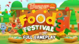 Food Festival 3 🍔 FULL GAMEPLAY for Kids | All Burger Recipes & Cooking Fun 👩&zwj;🍳✨