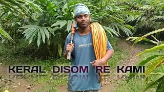 KERAL DISOM RE KAMI //SANTALI VOG VIDEO 