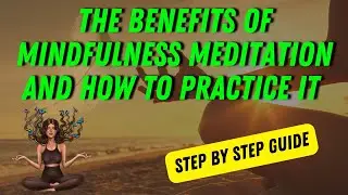 The Benefits of Mindfulness Meditation and How to Practice It | Step by Step Guide