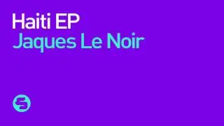 Jaques Le Noir - Haiti (Original Mix)