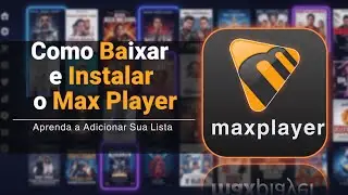 Como Baixar, Instalar e Adicionar Lista no Max Player &mdash; Passo a Passo Completo
