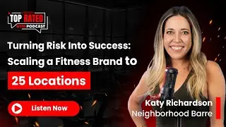 Turning Risk Into Success Scaling a Fitness Brand to 25 Locations - Top Rated Gym Podcast