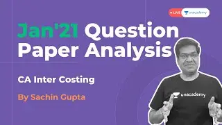 Costing Jan'21 Question Paper Analysis | Sachin Gupta | Part-1 | Unacademy CA Aspire |