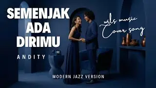SEMENJAK ADA DIRIMU - ANDITY | MODERN JAZZ VERSION COVER BY WILS MUSIC