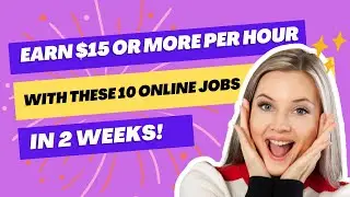 Earn $15 or More per Hour with These 10 Online Jobs for Students