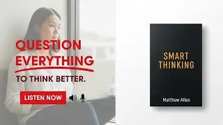 SMART THINKING BY Matthew Allen | Book Summary in English | The Book Digest