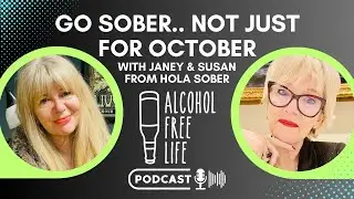Go Sober.. Not Just for October! with Janey & Susan from Hola Sober