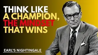 Think Like a Champion &mdash; The Mindset That Wins | Earl's Nightingale | Motivational speaker