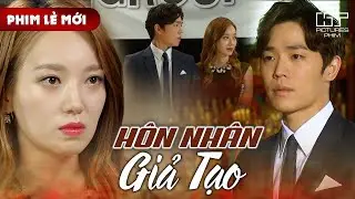 Phim Lẻ Mới - HÔN NHÂN GIẢ TẠO | Cô Gái Tham Vọng Lên Kế Hoạch Để Trở Thành Con Dâu Chủ Tịch