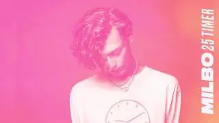 Milbo - 25 Timer (Officiel Audio)