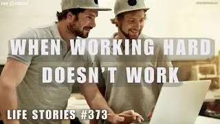 The Misleading Myth of Hard Work - Life Stories 373