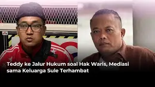 Teddy ke Jalur Hukum soal Hak Waris, Mediasi sama Keluarga Sule Terhambat