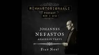 #19 - &ldquo;Fiat Nox!&rdquo; - Vieraana Johannes Nefastos | Osa 2/2
