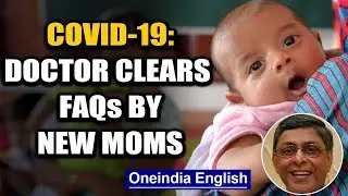 From vaccine schedules to nutrition during lockdown, a doctor clears FAQs | Oneindia News