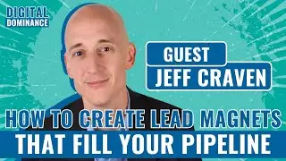 How to Create Lead Magnets that Fill Your Pipeline... with Jeff Craven