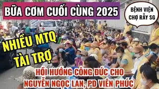 BỮA CƠM CUỐI CÙNG 2025 VIỆT KIỀU KHẮP THẾ GIỚI THƯƠNG TẶNG TIỀN ĂN TẾT & CƠM CHO BỆNH NHÂN NGHÈO