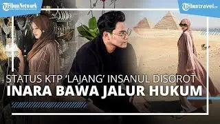 Surat Pernyataan Lajang dan Status KTP Lajang Disorot, Inara Laporkan Insanul Fahmi ke Jalur Hukum