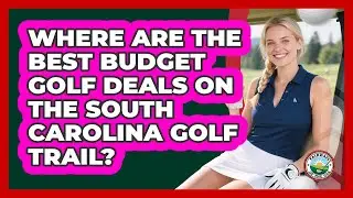 Where Are The Best Budget Golf Deals On The South Carolina Golf Trail? - Fairways of the USA