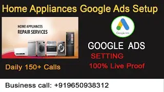 How to Create Home Appliances Google Ads for Washing Machine,Fridge,Microwave,Hob| Repair Ads Tips
