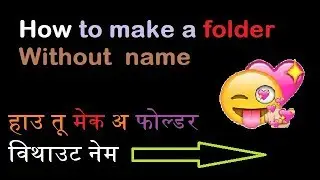 How To Create a Folder without Name (Window 10)