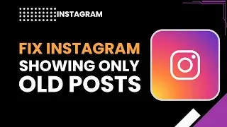 Instagram Showing Only Old Posts? Problem Fixed – 2025 Tutorial