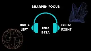Sharpen Focus with a 12Hz Beta Binaural Beat and 108Hz Carrier Frequency   Stimulate Brain Function