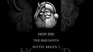 How did the Bad Santa myth begin ?