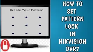 HOW TO SET PATTERN LOCK IN DVR RECORDER