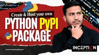 How to Create & Publish Your Own Python Package to PyPI (Step-by-Step) | Inception BD