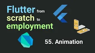 Free Flutter Course: From Scratch To Employment. 55. Animation | Flutter Tutorial