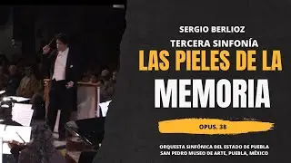 Tercera Sinfon&iacute;a Las pieles de la memoria - Sergio Berlioz -  Opus 38 (completo)