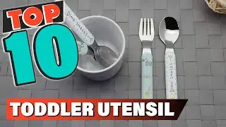 Best Toddler Utensils In 2021 - Top 10 Toddler Utensil Review