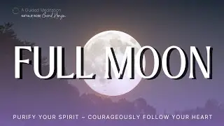 Full Snow Moon ~ A Guided Meditation to Purify Your Spirit + Follow Your Heart