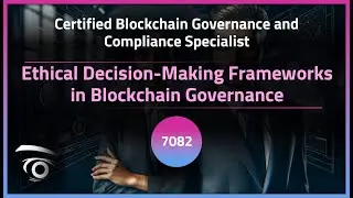Ethical Decision-Making Frameworks in Blockchain Governance | Exclusive Lesson