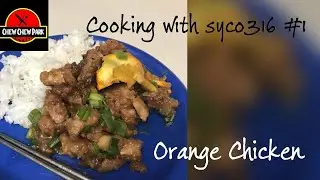 Cooking with syco316 #1: Orange Chicken