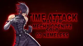 TIME ATTACK | Solo 02 Nameless | Master | Mecha Goenitz