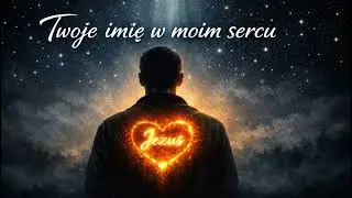 Twoje imię w moim sercu