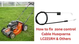 How to fix a zone control cable on a Husqvarna Lc221rh push mower