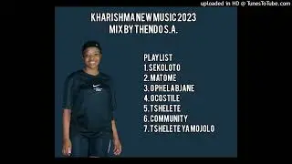 KHARISHMA NEW 2024 MIXTAPE 7 SONGS
