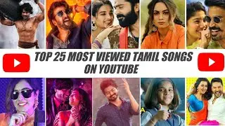 Top 25 Most Viewed Tamil Songs On Youtube [Jun 2021] | Top Music Hitz
