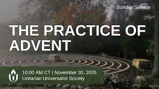 The Practice of Advent | UUS Sunday Service