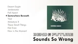 Bend the Future - Somewhere Beneath