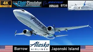 [4K] Barrow ✈ Japonski Island  | Alaska Airlines B738 [N516AS] Full Flight | MSFS 2020