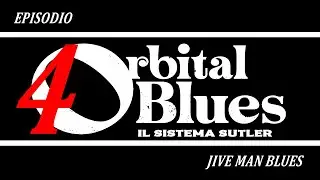 Orbital Blues - Sistema Sutler - EP#4 - Jive Man Blues