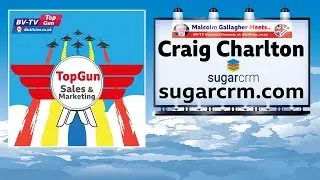 Marketers need the next generation of CRM says SugarCRM CEO Craig Charlton on BV-TV Top Gun Show