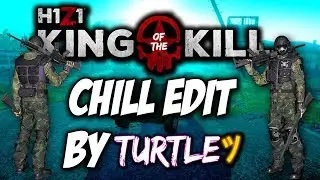 H1Z1: King of The Kill - Chill Edit by Turtle ツ